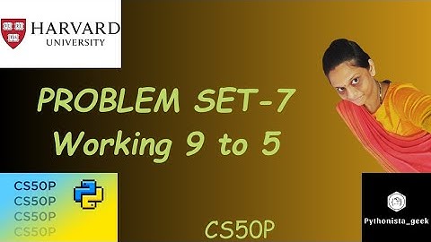 PROBLEM SET 7: Working 9 to 5 | SOLUTION |  Pythonista_geek | Codewithme | #CS50P