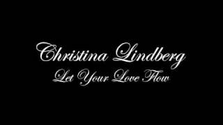 Video thumbnail of "Christina Lindberg - Let Your Love Flow"