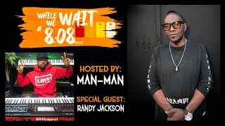 Randy Jackson on While We Wait at 808 Hosted By: Man-Man