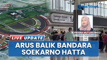 Bandara Soekarno-Hatta Mulai Padat saat H+4 Lebaran, Ada Puluhan Ribu Penumpang dari 511 Penerbangan
