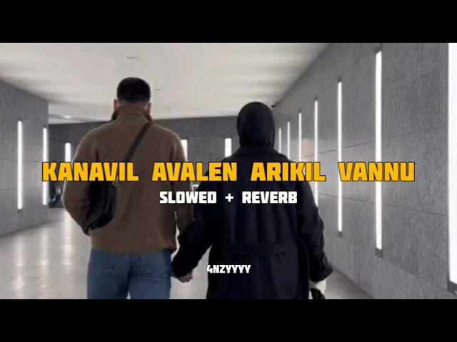 Kanavil avalen arikil vannu | slowed+reverb | 4nzyyyy class=