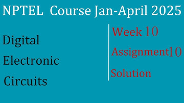 Week-10 Solution |Digital Electronic Circuits| NPTEL Course Jan-April 2025|InfoXel