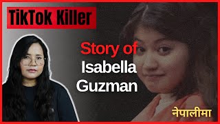 Isabella Guzman Case --The TikTok Famous Killer (Explained In Nepali)