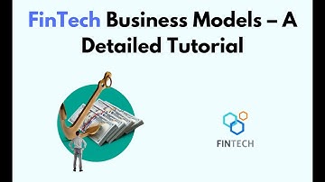 FinTech Business Models – A Detailed Tutorial