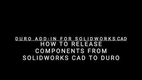 Duro Add-in for SolidWorks CAD - How to Release Components to Duro