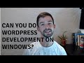 Can you do WordPress Development on Windows?