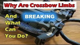 Why Are Crossbow Limbs Breaking?!  And What Can YOU Do?