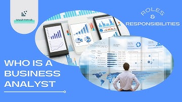 Introduction to Business Analytics (2021 Edition) | Roles & Responsibilities of a Business Analyst