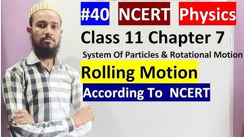 🔥 Cls11 chap 7 | System Of Particles & Rotational Motion | Rolling Motion | 40 | By Aziz Bohra