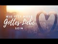 Wie tief muss Gottes Liebe sein (Lyrics)