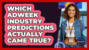 Which AdWeek Industry Predictions Actually Came True? - Conventions Network