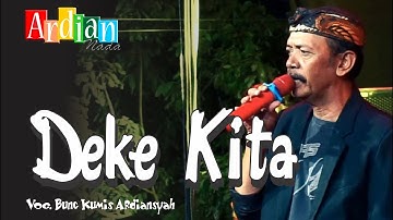 DEKE KITA - BUNG KUMIS ARDIANSYAH II ARDIAN NADA II DESA PANYINDANGAN KULON BLOK BONJOT