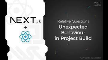 NextJS - Interview Questions - Unexpected Behaviour in Project Build | AnaghTech |