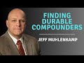Finding great companies in a challenging macro environment with jeff muhlenkamp
