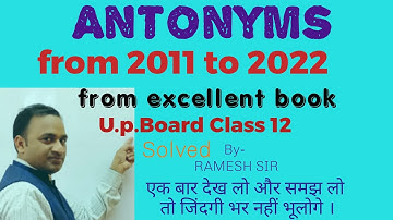 Antonyms asked from 2011 to 2022 in u.p.board class 12 solved by Ramesh Sir