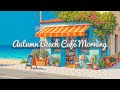 Autumn Beach Café Morning 🍂 Calm Lofi Study &amp; Work Music 🌿 Lofi Hip Hop ~ Music to Focus &amp; Relax