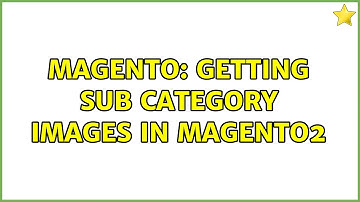 Magento: Getting Sub Category Images in Magento2 (4 Solutions!!)