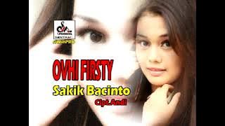 Ovhi Firsty - Sakik Bacinto