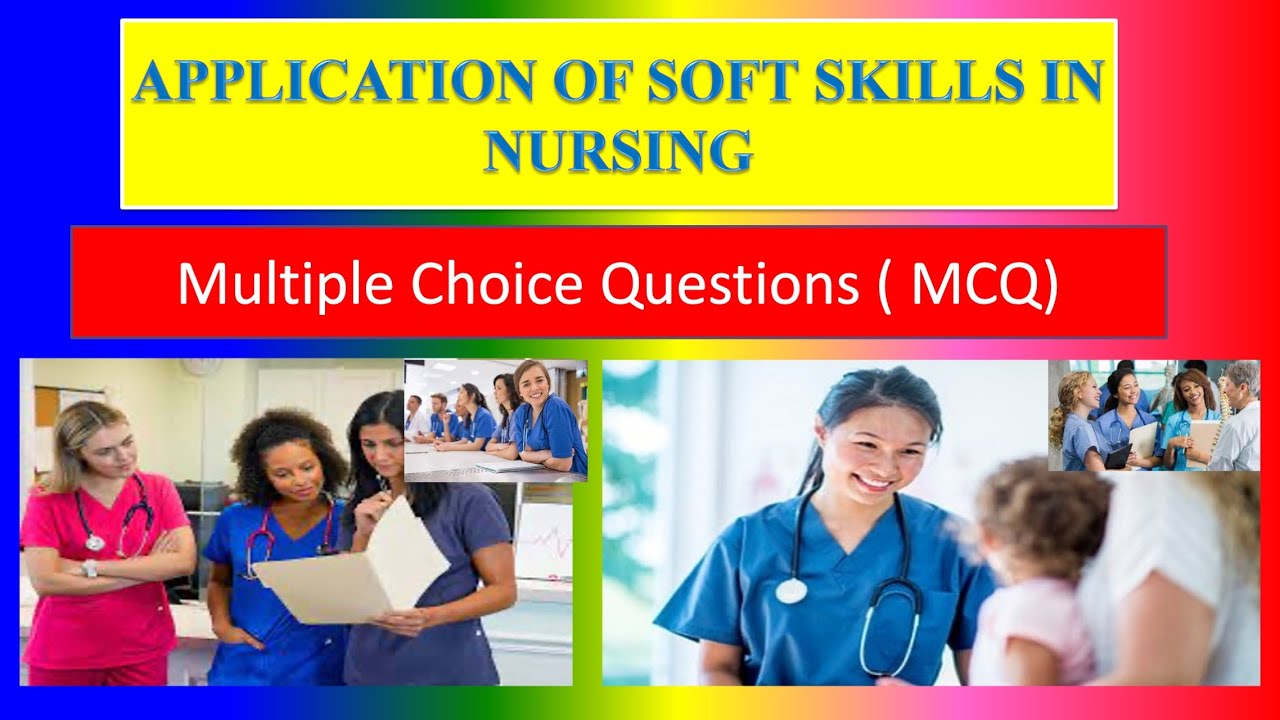 APPLICATION OF SOFT SKILLS IN NURSING - MCQ - For Applied Psychology ...