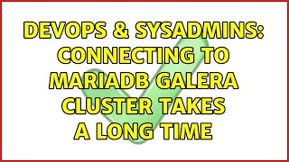 DevOps & SysAdmins: Connecting to MariaDB Galera Cluster takes a long time Net Worth