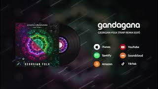 Georgian Folk - Gandagana (Trap Remix Edit)