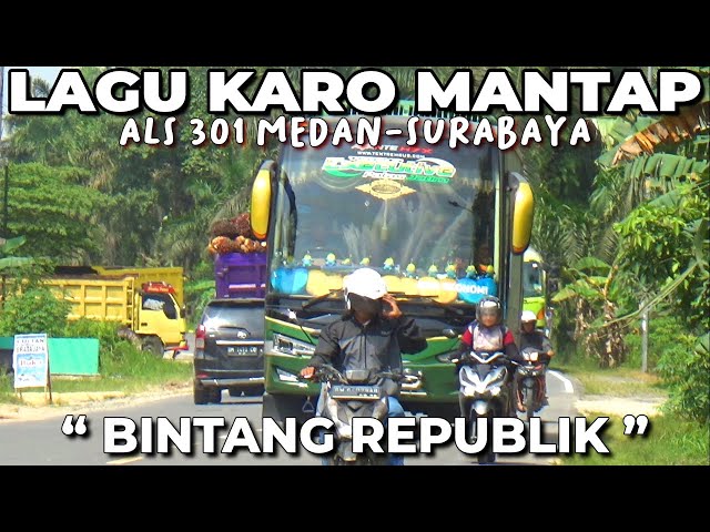 LAGU KARO ENAK DIDENGAR BINTANG REPUBLIK PERJALANAN BUS ALS 301 BERSAMA SOPIR MUDA GAGAH DAN GESIT class=