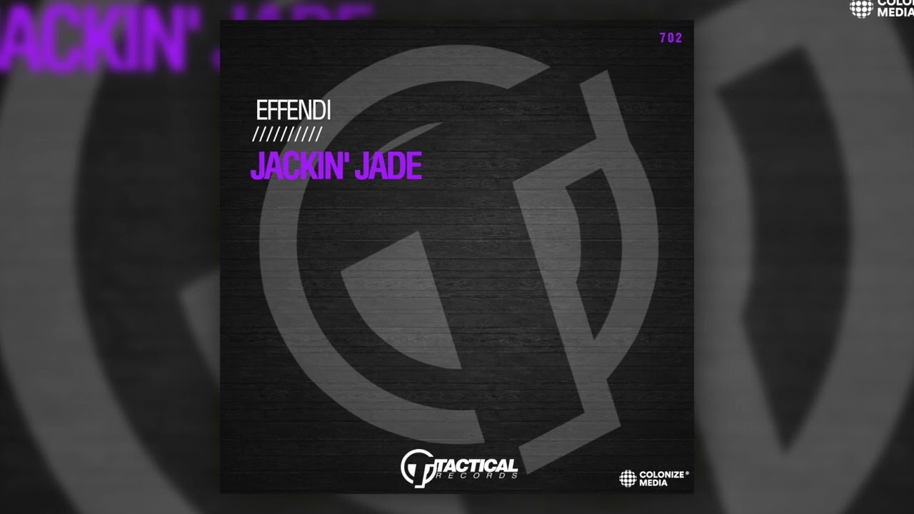 Watch Effendi - Jackin' Jade on YouTube Watch Effendi - Jackin' Jade on YouTube