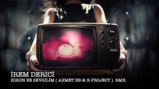 irem derici - zorun ne sevgilim ahmet bb mix