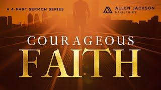 Courageous Faith, Part 1: The Jonah Syndrome | Allen Jackson Ministries