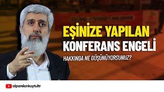 Semra Kuytul Hocahanıma Konferans Engeli Hakkında Alparslan Kuytul Hocaefendi