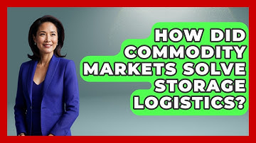 How Did Commodity Markets Solve Storage Logistics? - Financial History Files