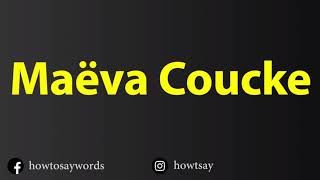 How To Pronounce Maeva Coucke