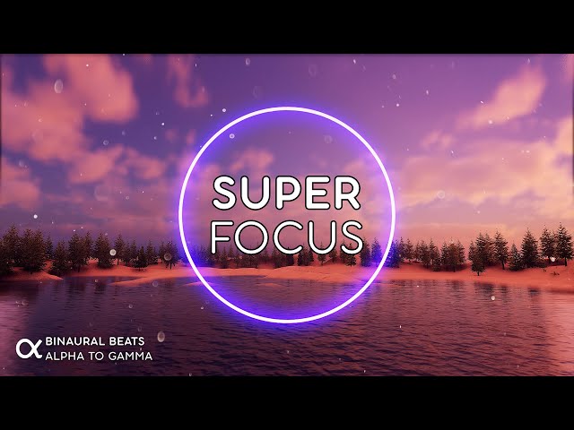 SUPER FOCUS [ Flow State Music ] Binaural Beats 40Hz ★ Ambient Study Music to Concentrate class=