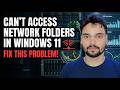 Can't Access Network Folders in Windows 11? Try This