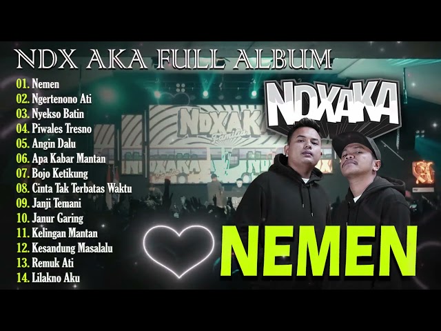 NDX AKA Full Album Terbaru 2024 Lagu Jawa Viral - Nemen - Ngertenono Ati class=