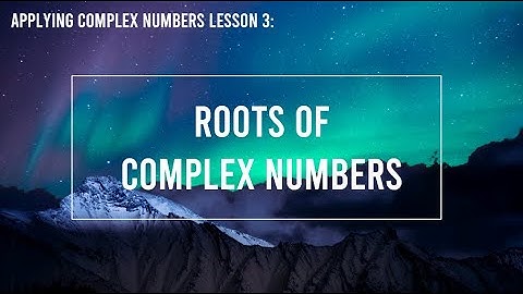 Roots of Complex Numbers | HSC Extension 2 Mathematics