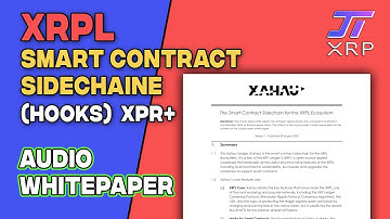 Xahau Whitepaper - XRP+ - XRPL Smart Contract Sidechain - Audio Whitepaper