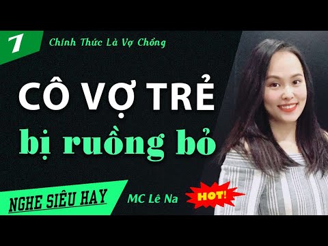 Video [TẬP 7] Chính Thức Là Vợ Chồng - Truyện ngôn tình Cô... - youtube