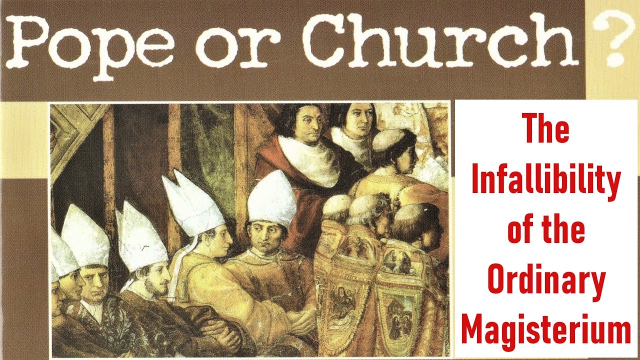 Pope or Church The Infallibility of the Ordinary Magisterium YouTube