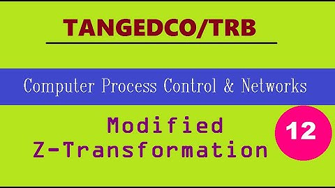 PART 12: TANGEDCO-2021 I Modified Z-Transform I Computer Process Control