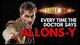 Every Time The Doctor Says “ALLONS-Y” in Doctor Who