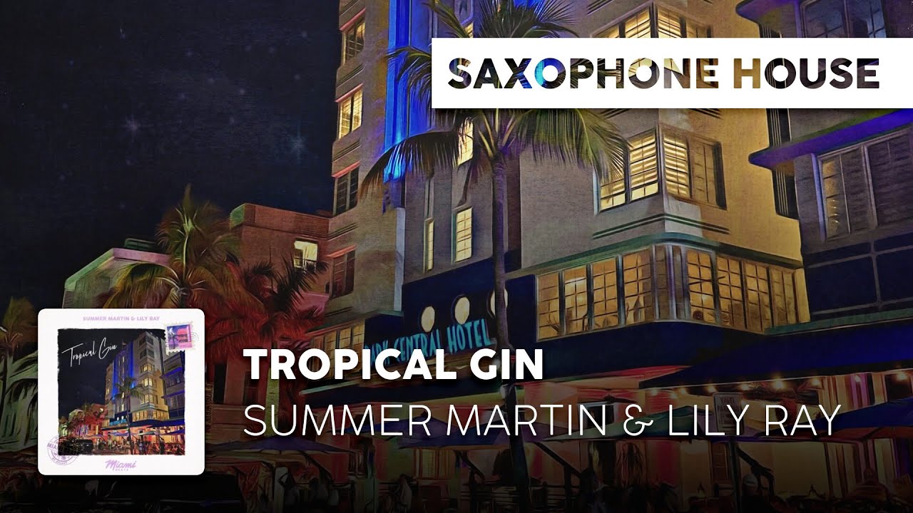 Watch Sax House | Summer Martin & Lily Ray - Tropical Gin on YouTube Watch Sax House | Summer Martin & Lily Ray - Tropical Gin on YouTube