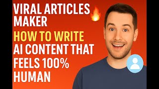 Viral Articles Maker 🔥 How to Write AI Content That Feels 100% Human