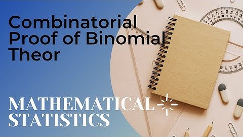 Combinatorial Proof of Binomial Theorem | Mathematical Statistics