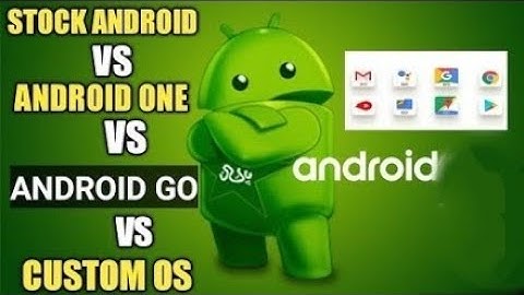 #Stock Android vs #Custom Android vs #Android one vs #Android Go