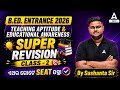 B.ED. ENTRANCE 2026 | Teaching Aptitude | Educational Awareness | Super Revision | Class 2