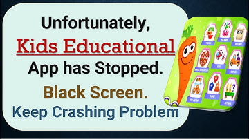 How to Fix Unfortunately, Kids Educational App has Stopped on Android Phone