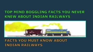 TOP MIND BOGGLING FACTS NEVER KNEW ABOUT|| INDIAN RAILWAYS|| INDIAN RAILWAY FACTS||THINGS NEVER KNEW