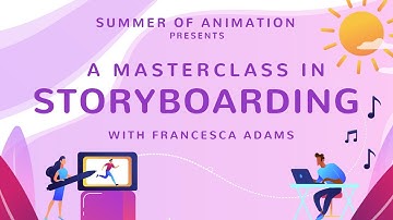 Storyboarding with Francesca Adams - Summer of Animation Masterclass #2