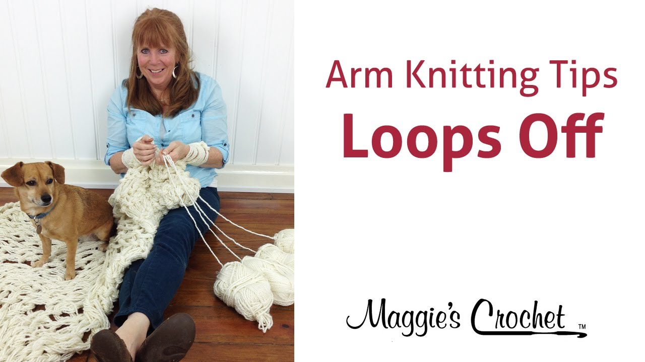 MAGGIE'S ARM KNITTING TIPS Taking Stitch Loops Off Arms & Onto a
